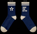 TREAT YOU BETTER SOCKS